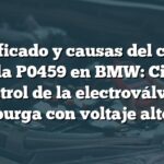 Significado y causas del código de falla P0459 en BMW: Circuito de control de la electroválvula de purga con voltaje alto