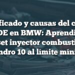 Significado y causas del código P02DE en BMW: Aprendizaje offset inyector combustible cilindro 10 al límite mínimo