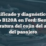 Significado y diagnóstico del código B120A en Ford: Sensor de temperatura del cojín del asiento del pasajero