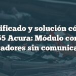 Significado y solución código B1155 Acura: Módulo control indicadores sin comunicación