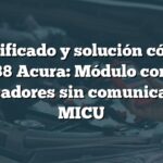 Significado y solución código B1188 Acura: Módulo control indicadores sin comunicación MICU