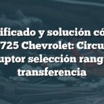 Significado y solución código B2725 Chevrolet: Circuito interruptor selección rango caja transferencia