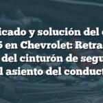 Significado y solución del código B0015 en Chevrolet: Retractor y bucle del cinturón de seguridad del asiento del conductor