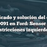 Significado y solución del código B0091 en Ford: Sensor de restricciones izquierdo 1