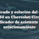 Significado y solución del código B0968 en Chevrolet: Circuito indicador de asistente de estacionamiento