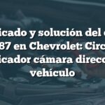 Significado y solución del código B0987 en Chevrolet: Circuito indicador cámara dirección vehículo