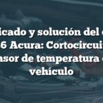 Significado y solución del código B1226 Acura: Cortocircuito en sensor de temperatura del vehículo