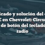 Significado y solución del código B123E en Chevrolet: Circuito de señal de botón del teclado de la radio