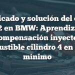 Significado y solución del código P02D2 en BMW: Aprendizaje de compensación inyector combustible cilindro 4 en límite mínimo