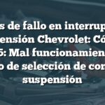 Signos de fallo en interruptor de suspensión Chevrolet: Código B2795: Mal funcionamiento del circuito de selección de control de suspensión