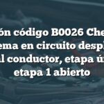 Solución código B0026 Chevrolet: Problema en circuito despliegue frontal conductor, etapa única o etapa 1 abierto