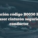 Solución código B0050 Ford: Sensor cinturón seguridad conductor