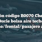 Solución código B0070 Chevrolet: Bucle bolsa aire techo derecho/frontal/pasajero abierto