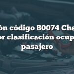 Solución código B0074 Chevrolet: Sensor clasificación ocupantes pasajero