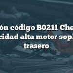 Solución código B0211 Chevrolet: Velocidad alta motor soplador trasero