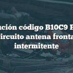 Solución código B10C9 Ford: Circuito antena frontal intermitente