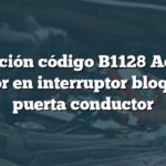 Solución código B1128 Acura: Error en interruptor bloqueo puerta conductor