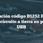 Solución código B1252 Ford: Cortocircuito a tierra en puerto USB