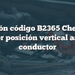 Solución código B2365 Chevrolet: Sensor posición vertical asiento conductor