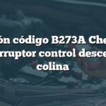 Solución código B273A Chevrolet: Interruptor control descenso colina