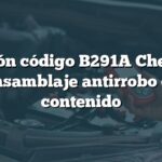 Solución código B291A Chevrolet: Ensamblaje antirrobo de contenido