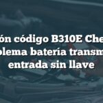 Solución código B310E Chevrolet: Problema batería transmisor entrada sin llave