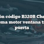Solución código B320B Chevrolet: Problema motor ventana trasera puerta