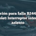 Solución para falla B244A en Chevrolet: Interruptor interno del asiento