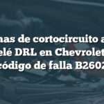 Síntomas de cortocircuito a tierra en relé DRL en Chevrolet con código de falla B2602