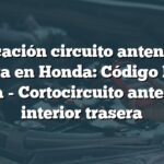 Ubicación circuito antena LF trasera en Honda: Código B1663 Acura - Cortocircuito antena LF interior trasera